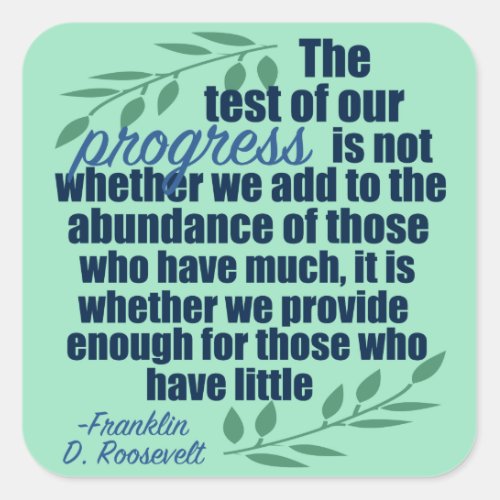 Franklin D Roosevelt Inspirational Progress Quote Square Sticker