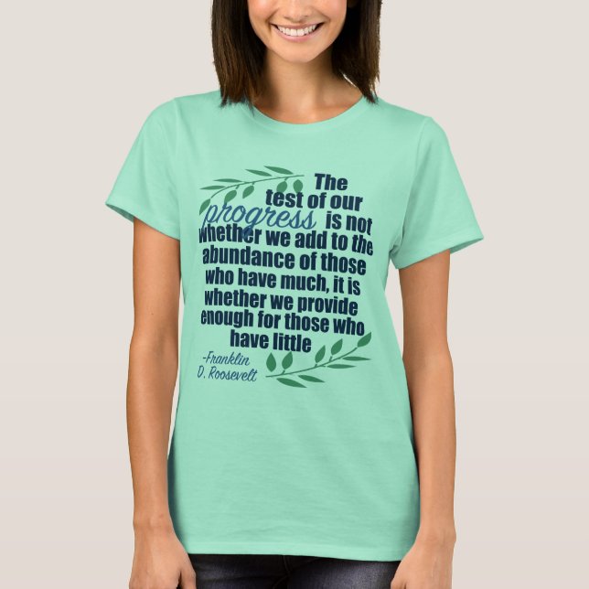 Franklin D. Roosevelt Inspirational Progress Quote T-Shirt (Front)