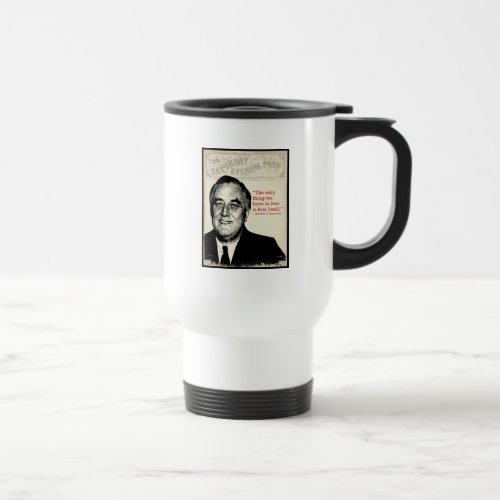 Franklin D Roosevelt Quote Travel Mug