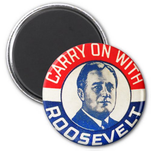 Franklin Roosevelt Carry On With Roosevelt Magnet