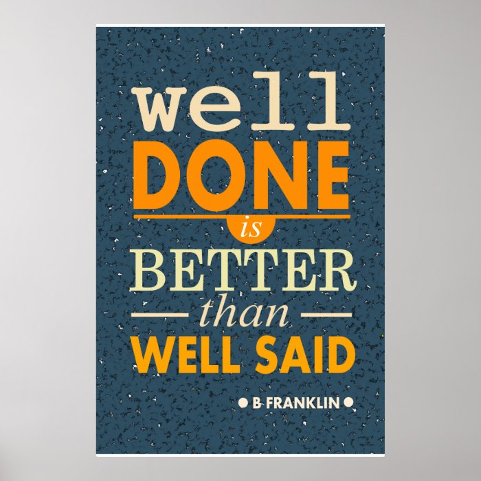 Franklin well done is better than well said poster