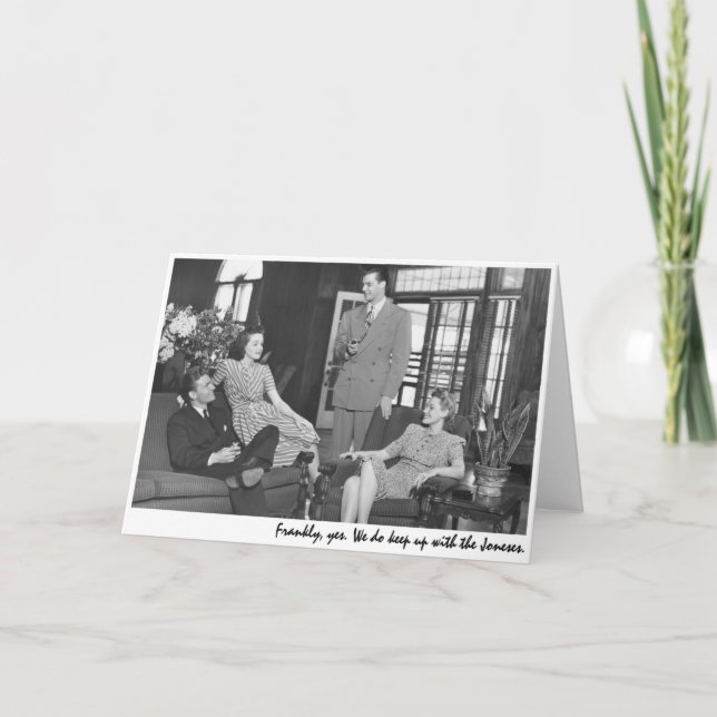 "Frankly, yes. We do keep up with the Joneses." Card (Front)