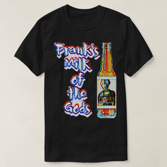 Franks Milk of the Gods T-Shirt (Design Front)