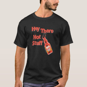 Frank's RedHot Hey There Hot Stuff Hot Sauce Funny T-Shirt