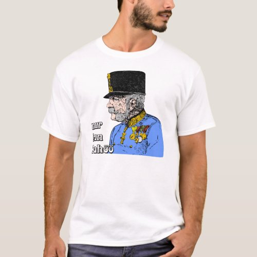 Franz Joseph Austria Kaiser Habsburg T_Shirt