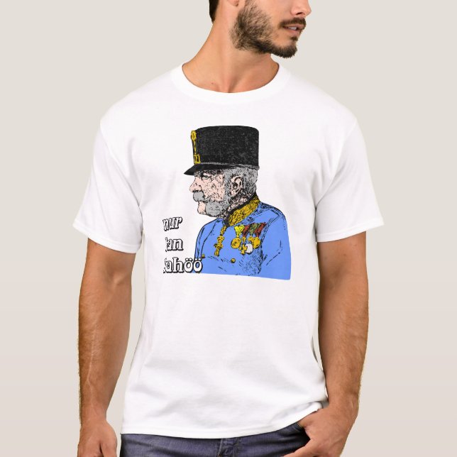 Franz Joseph, Austria Kaiser Habsburg T-Shirt (Front)