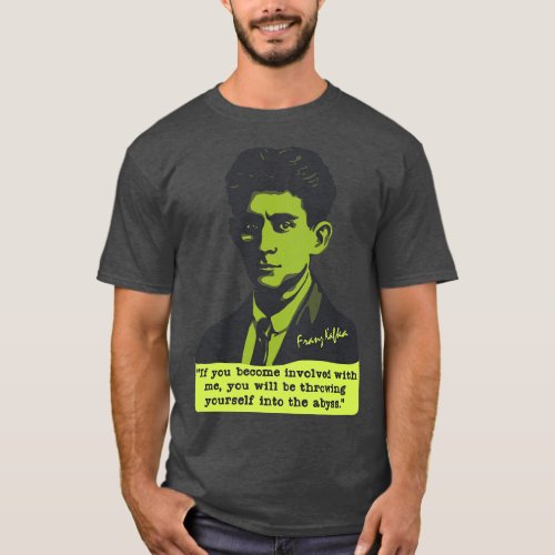 Franz Kafka Portrait and Quote 2 T_Shirt