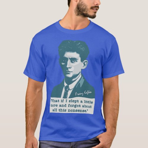 Franz Kafka Portrait and Quote T_Shirt