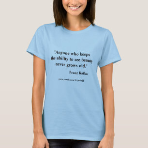 Franz Kafka quote on Beauty. T-Shirt