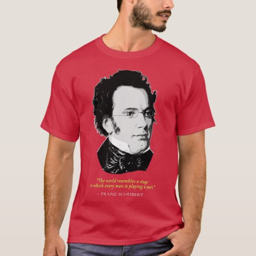 Franz Schubert Quote T_Shirt