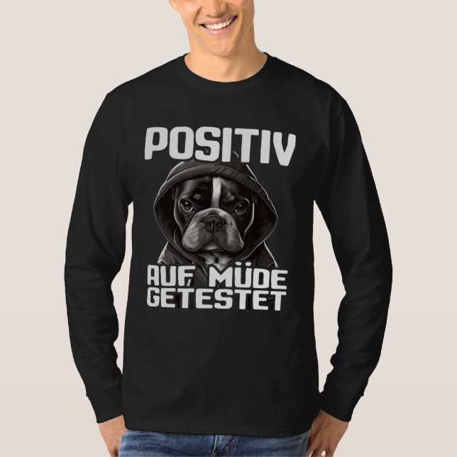 Französische Bulldogge Spruch I Positiv auf müde g T-Shirt (Front)