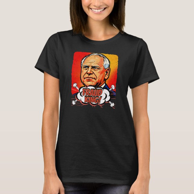 Fraud King Tim Walz Pop Art   T-Shirt (Front)