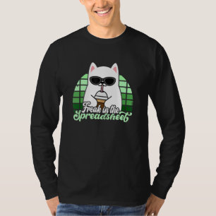 Freak In He Spreadsheets Excel Cat Accountant Acco T-Shirt