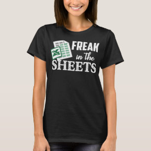 Freak In The Excel Sheets Funny Accountant Spreads T-Shirt