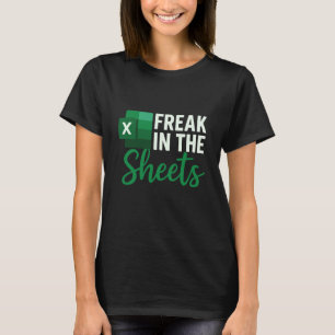 Freak in The Sheets, Accountant Funny Spreadsheet T-Shirt