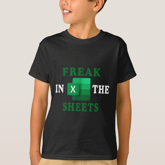 Freak In The Sheets, Accountant Funny Spreadsheet  T-Shirt (Front)