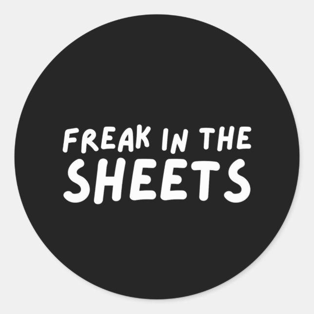 Freak in the sheets classic round sticker (Front)