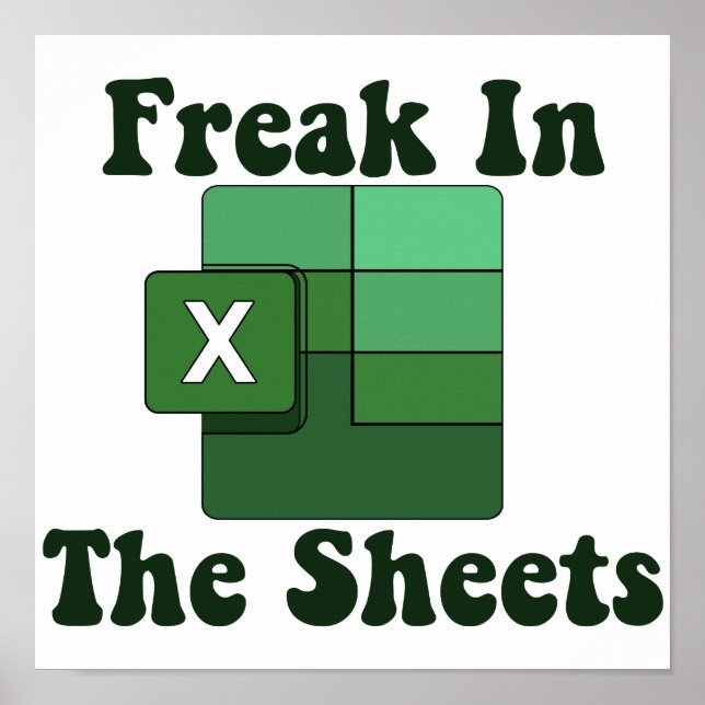 Freak In The Sheets - Excel Spreadsheet Lover Meme Poster (Front)
