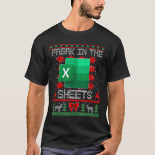 Freak In The Sheets Excel Spreadsheet Ugly Christm T-Shirt