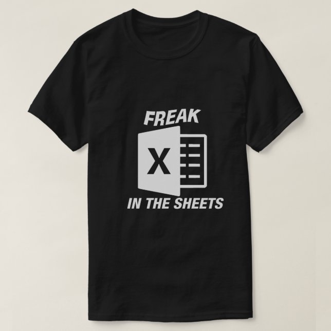 Freak In The Sheets Excel  T-Shirt (Design Front)