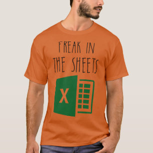 Freak In The Sheets Funny Coworker Accountant T-Shirt