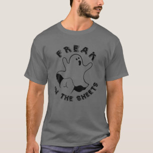 Freak In The Sheets Funny Halloween Boo Ghost T-Shirt