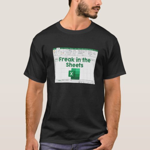 Freak In The Sheets Spreadsheet Excel Accountant D T_Shirt