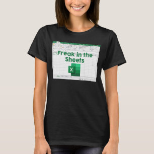 Freak In The Sheets  Spreadsheet Excel Accountant  T-Shirt