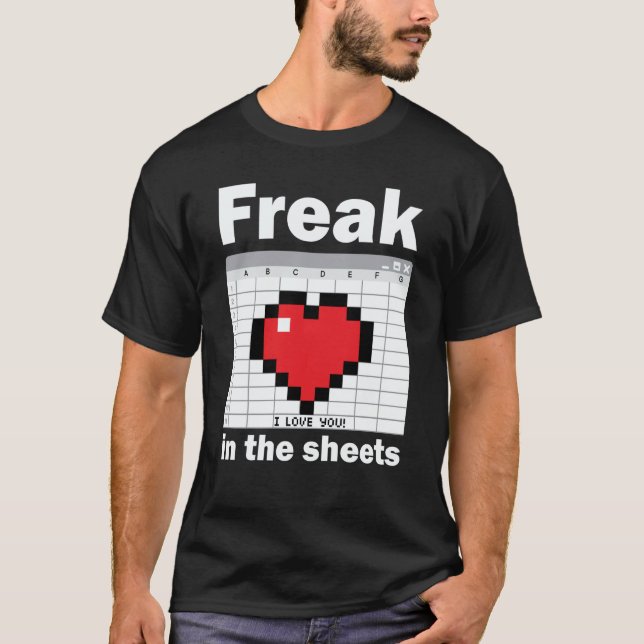 Freak In The Sheets Valentines Accountant Spreadsh T-Shirt (Front)