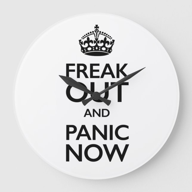 freak out and panic now large clock (Front)