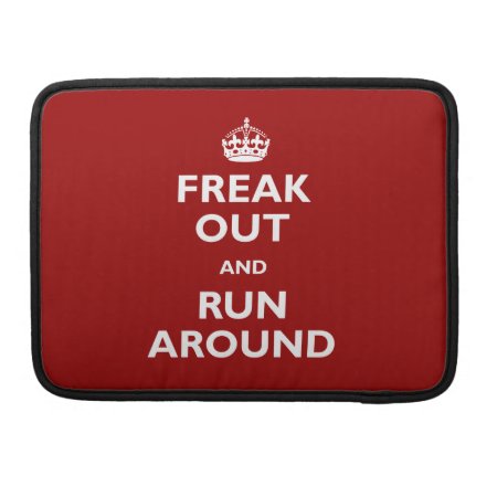 Freak Out And Run Around Macbook Pro Sleeve