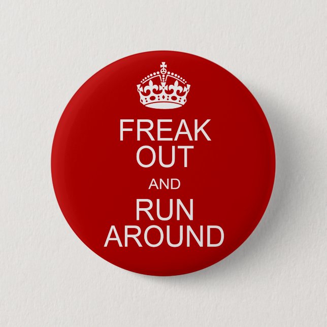 Freak Out and Run Around Pinback Button (Front)