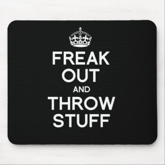 FREAK OUT AND THROW STUFF MOUSE PAD