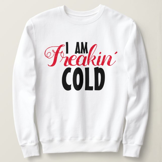 Freakin Cold Hoodie - Funny Winter Sweatshirt (Design Front)
