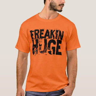 Freakin Huge Box Text Hidden T-Shirt