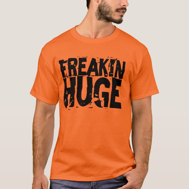 Freakin Huge Box Text T-Shirt (Front)