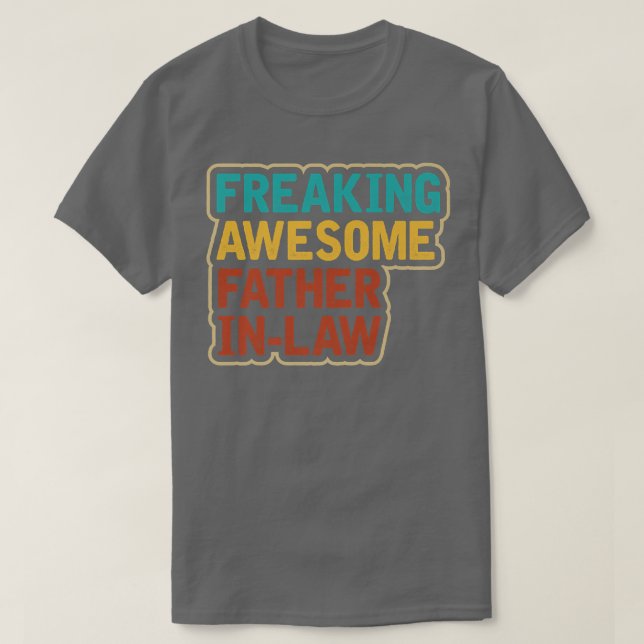 Freaking Awesome Father in Law on Wedding Annivers T-Shirt (Design Front)