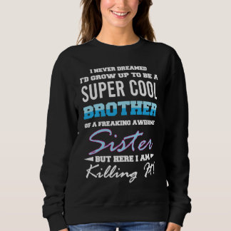 Freaking Awesome Sister  Brother Sweatshirt