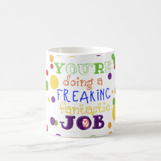 Freaking Fantastic Job - Complement Mug