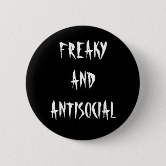 Freaky And Antisocial Button