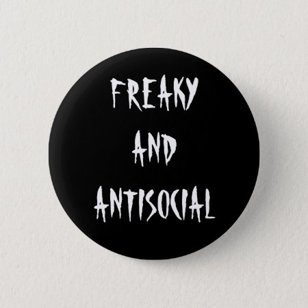 Freaky And Antisocial Button