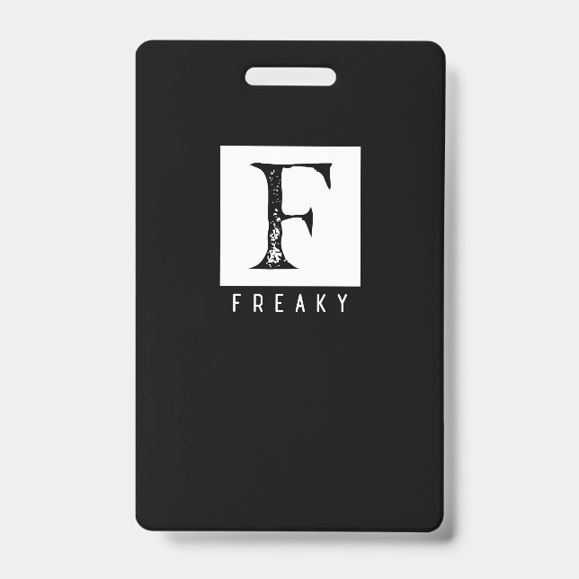 Freaky Bold Typography Black and White Design Badge (Front)