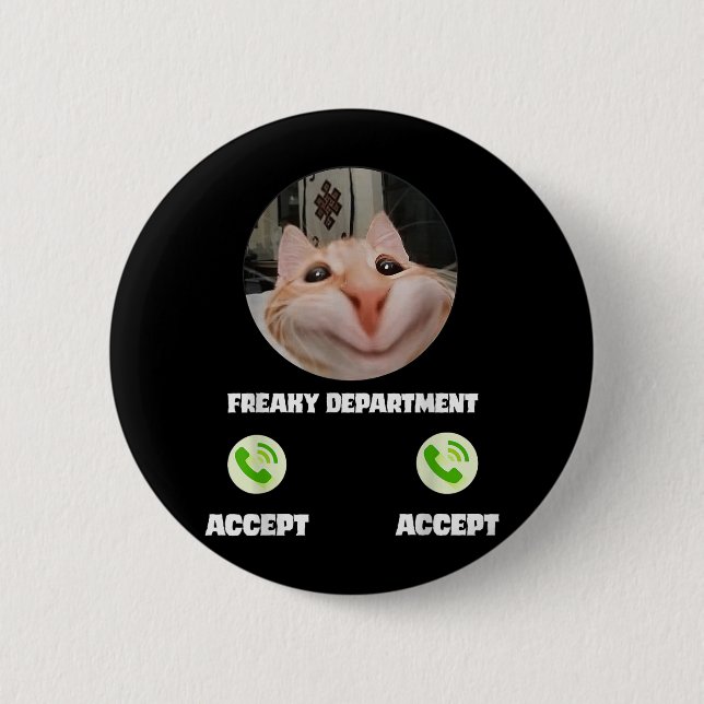 Freaky Cat Call Meme Funny Humor Tee  Button (Front)
