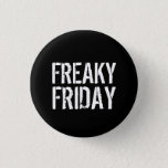 Freaky Friday Pinback Button at Zazzle