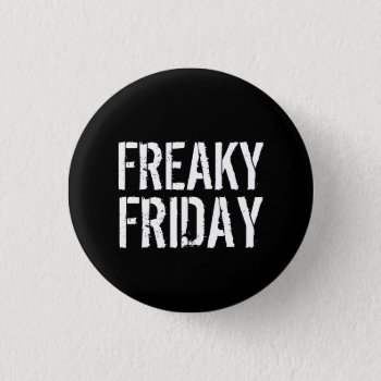 Freaky Friday Pinback Button by templeofswag at Zazzle
