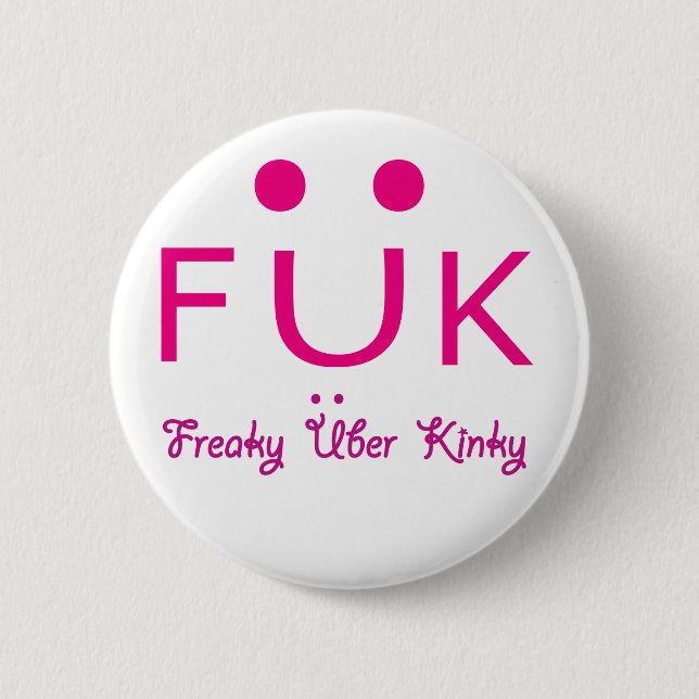 Freaky Uber Kinky Button (Front)