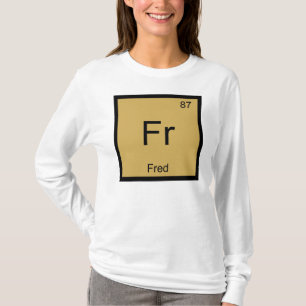 Fred Name Chemistry Element Periodic Table T-Shirt