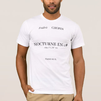 Frédéric, CHOPIN, NOCTURNE EN c#, (Op. P 1, N° ... T-Shirt
