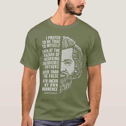 Frederick Douglass Inspirational Quote True To T_Shirt