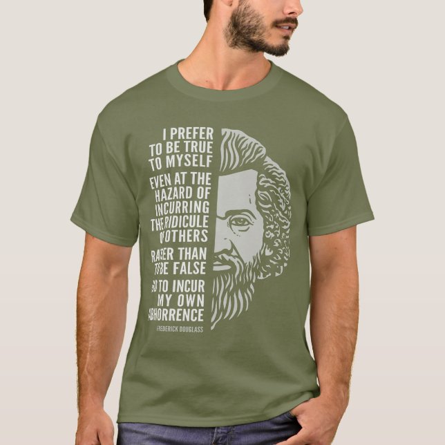 Frederick Douglass Inspirational Quote True To T-Shirt (Front)
